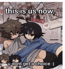 a cartoon of a girl with the words this is us now u dont get a choice written on it