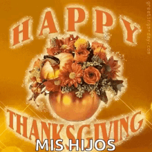 Happy Thanksgiving Flowers GIF - Happy Thanksgiving Flowers Mis Hijos GIFs