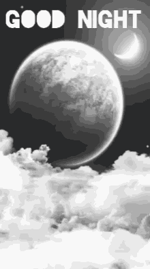 a black and white photo of a moon and clouds with the words good night