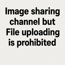 image sharing channel but file uploading is prohibited