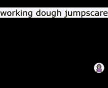 Working Dough Jumpscare GIF