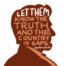 let them know the truth and the country is safe truthful be honest honest abe abraham lincoln quote