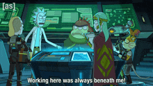 a group of cartoon characters including rick and morty are standing around a table with the words working here was always beneath me