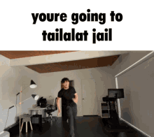 Youre Going To Tailalat Jail GIF - Youre Going To Tailalat Jail GIFs