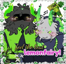 a picture of two cartoon characters with the words feel the beat lemonfairy written on it