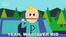 Yeah Whatever Kid Phillip GIF - Yeah Whatever Kid Phillip South Park GIFs