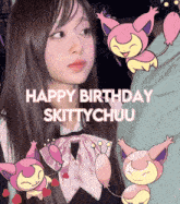 a picture of a girl with the words happy birthday skittychuu