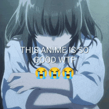 a picture of a girl with the words " this anime is so good wtf "