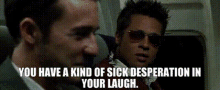 Fight Club You Have A Kind Of Sick Desperation In Your Laugh GIF - Fight Club You Have A Kind Of Sick Desperation In Your Laugh Shades On GIFs