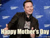 elon musk giving a thumbs up with the words happy mother 's day
