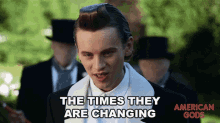 The Times They Are Changing Technical Boy GIF - The Times They Are Changing Technical Boy American Gods GIFs