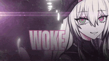 a close up of a anime girl with the word woke in the background .