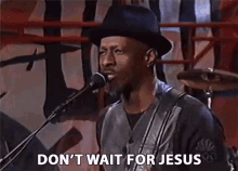 Dont Wait For Jesus Go Now GIF