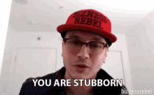You Are Stubborn Stubborn GIF - You Are Stubborn Stubborn So Stubborn GIFs