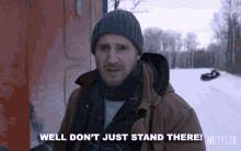 well dont just stand there liam neeson the ice road netflix come on