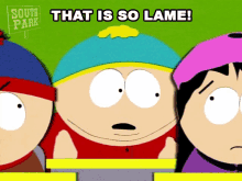 That Is So Lame Eric Cartman GIF - That Is So Lame Eric Cartman Stan Marsh GIFs