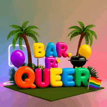 a sign that says bar and queer with palm trees and balloons