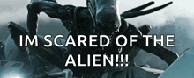 a poster of an alien with the words im scared of the alien