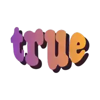 the word true is written in purple and orange bubble letters