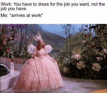glinda work your have to dress for the the job you want
