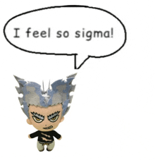 a stuffed character with a speech bubble that says i feel so sigma