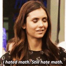 I Hated Math Still Hate Math GIF - I Hated Math Still Hate Math Nina Dobrev GIFs