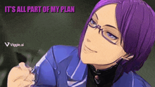 a woman with purple hair and glasses is smiling with the words it 's all part of my plan behind her