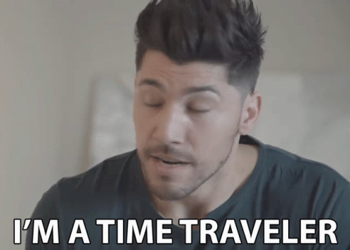Im A Time Traveler Time Travelling GIF - Im A Time Traveler Time Traveler Time Travelling GIFs