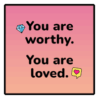 a sticker that says you are worthy you are loved