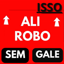 a red sign that says ' olhe isso ali robo sem gale ' on it