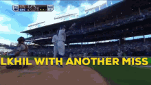 Lkhil Lkhil With Another Miss GIF - Lkhil Lkhil With Another Miss Baseball GIFs