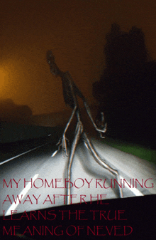 a poster with a monster on it that says my homeboy running away after he learns the true meaning of never