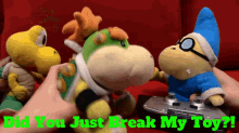 Sml Bowser Junior GIF - Sml Bowser Junior Did You Just Break My Toy GIFs