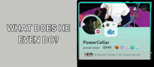 a picture of a person 's profile with the words " what does he even do " next to it