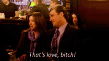 That'S Love Bitch GIF - Love Himym Relationships GIFs