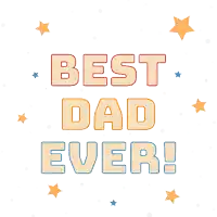 a poster that says " best dad ever " with stars in the background