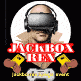a man wearing a virtual reality headset with the words jackbox rex in red