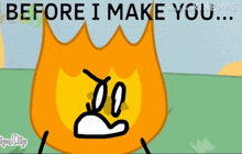 a cartoon of a fire with the words before i make you below it