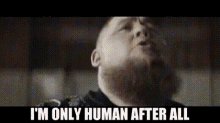 Im Only Human After All GIF - Im Only Human After All GIFs