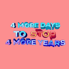 Four More Days To Stop4more Years GIF - Four More Days To Stop4more Years Vote Them Out GIFs
