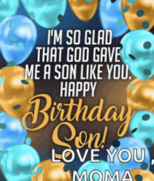a birthday card that says i 'm so glad that god gave me a son like you happy birthday son love you moma