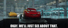 cars lightning mcqueen okay well just see about that well see about that cars3
