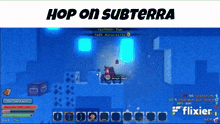 a screen shot of a video game with the words hop on subterra above it
