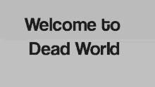 Animation Welcome To Dead World GIF