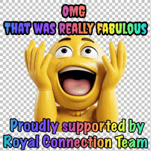 a surprised smiley face with the words " omg that was really fabulous proudly supported by royal connection team "