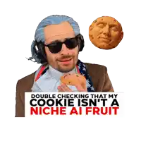 a man eating a cookie with the words double checking that my cookie isn 't a niche ai fruit written below him