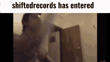 a screenshot of a video with the words shiftedrecords has entered at the top