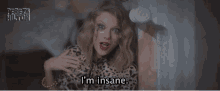 Taylor Swift Im Insane GIF - Taylor Swift Im Insane Insane GIFs