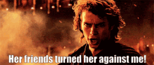 Anakin Skywalker You Turned Her Against Me GIF - Anakin Skywalker You Turned Her Against Me GIFs