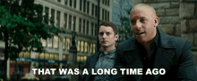That Was A Long Time Ago Kaulder GIF - That Was A Long Time Ago Kaulder Vin Diesel GIFs